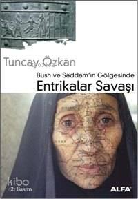 Bush ve Saddam'ın Gölgesinde Entrikalar Savaşı