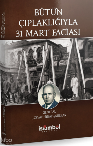 Bütün Çıplaklığıyla 31 Mart Faciası