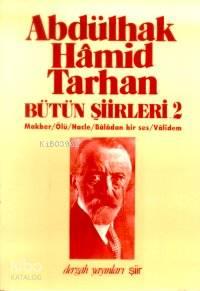 Bütün Şiirleri 2; Makber, Ölü, Hacle, Bâlâdan Bir Ses, Vâlidem