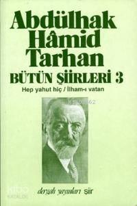 Bütün Şiirleri 3; Hep Yahut Hiç, İlham-ı Vatan  