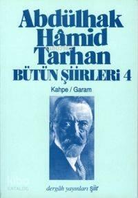 Bütün Şiirleri 4; Kahpe, Garam 