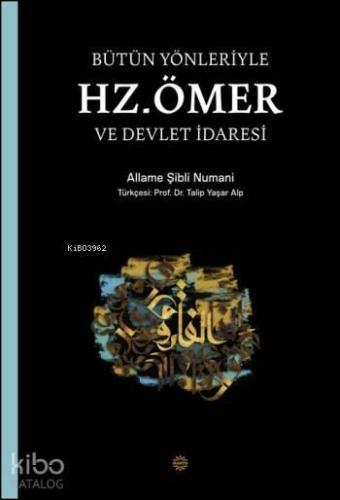 Bütün Yönleriyle Hz. Ömer ve Devlet İdaresi