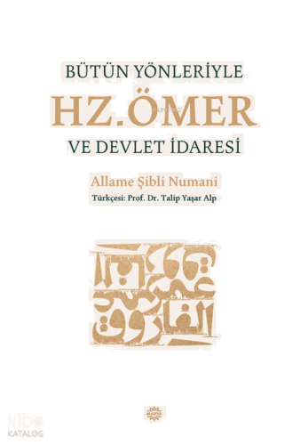 Bütün Yönleriyle Hz. Ömer ve Devlet İdaresi