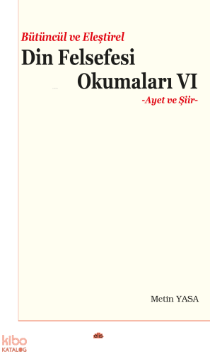 Bütüncül ve Eleştirel Din Felsefesi Okumaları VI;-Ayet ve Şiir- | benl