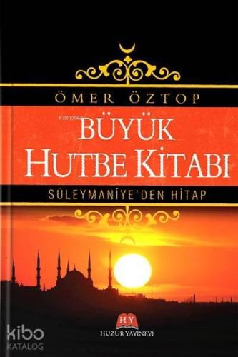 Büyük Hutbe Kitabı (Ciltli); Süleymaniye'den Hitap | benlikitap.com