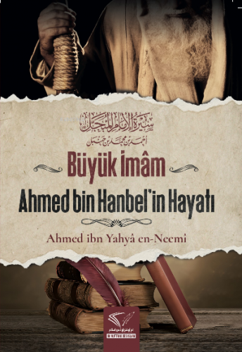 Büyük İmam Ahmed Bin Hanbel'in Hayatı | benlikitap.com