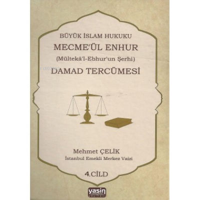 Büyük İslam Hukuku Mecmeül Enhur (Mültekal Ebhurun Şerhi) Damad Tercümesi  4.Cilt