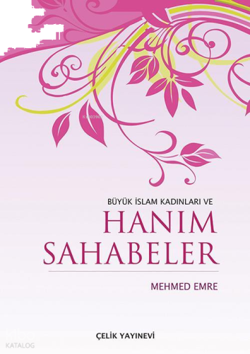 Büyük İslam Kadınları ve Hanım Sahabeler