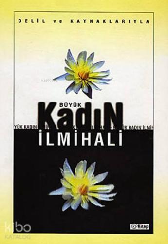 Büyük Kadın İlmihali; Delil ve Kaynaklarıyla | benlikitap.com