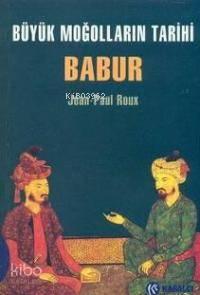 Büyük Moğolların Tarihi Babur
