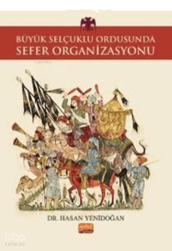 Büyük Selçuklu Ordusunda Sefer Organizasyonu