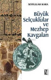 Büyük Selçuklular ve Mezhep Kavgaları | benlikitap.com