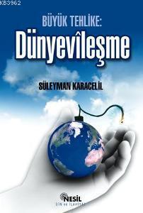 Büyük Tehlike Dünyevileşme | benlikitap.com