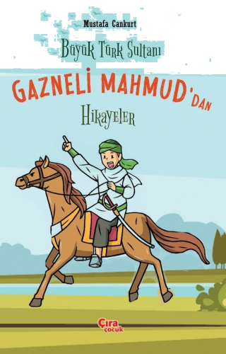 Büyük Türk Sultanı Gazneli Mahmud’dan Hikayeler