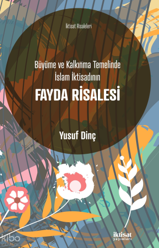 Büyüme ve Kalkınma Temelinde İslam İktisadının Fayda Risalesi