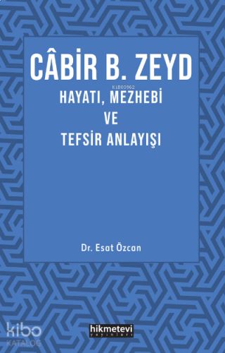 Cabir B. Zeyd Hayatı,Mezhebi Ve Tefsir Anlayışı