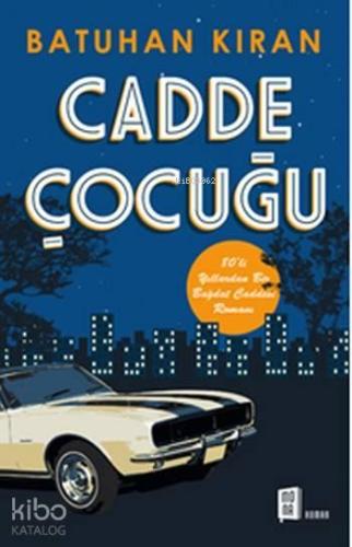 Cadde Çocuğu; 80'li yıllardan Bir Bağdat Caddesi Romanı | benlikitap.c