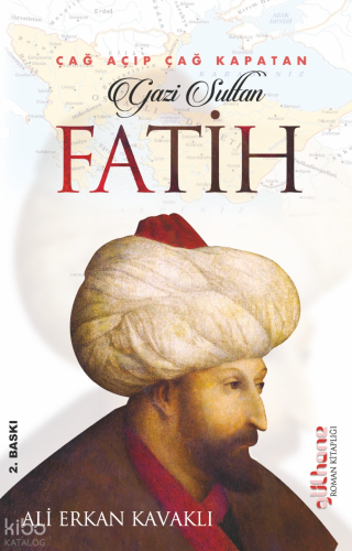 Çağ Açıp Çağ Kapatan Gazi Sultan Fatih