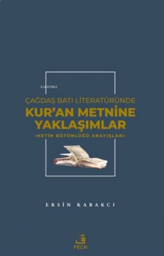 Çağdaş Batı Literatüründe Kur'an Metnine Yaklaşımlar | benlikitap.com