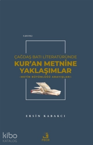 Çağdaş Batı Literatüründe Kur'an Metnine Yaklaşımlar
