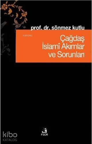 Çağdaş İslami Akımlar ve Sorunları