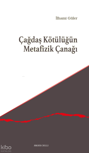 Çağdaş Kötülüğün Metafizik Çanağı | benlikitap.com