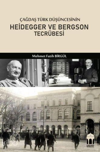 Çağdaş Türk Düşüncesinin Heidegger ve Bergson Tecrübesi