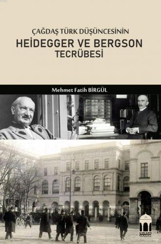 Çağdaş Türk Düşüncesinin Heidegger ve Bergson Tecrübesi | benlikitap.c