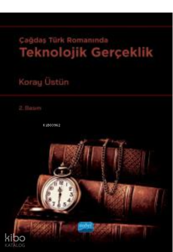 Çağdaş Türk Romanında Teknolojik Gerçeklik