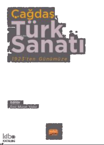 Çağdaş Türk Sanatı 1923’ten Günümüze