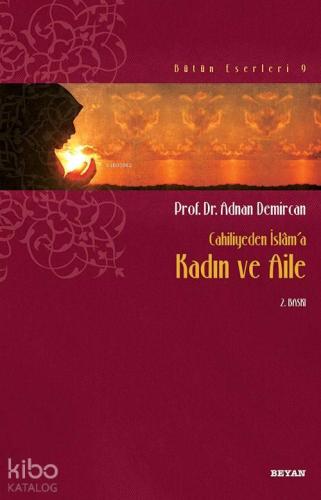 Cahiliyeden İslâm'a Kadın ve Aile