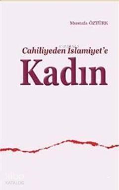 Cahiliyeden İslamiyet'e Kadın | benlikitap.com