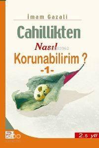 Cahillikten Nasıl Korunabilirim-1 | benlikitap.com
