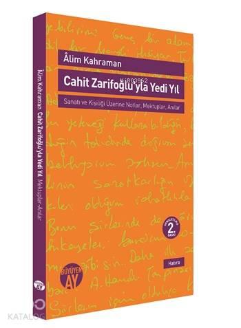 Cahit Zarifoğluyla Yedi Yıl; Sanatı ve Kişiliği Üzerine Notlar,Mektupl
