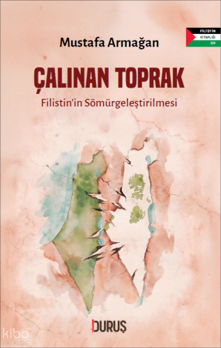 Çalınan Toprak ;Filistin'in Sömürgeleştirilmesi | benlikitap.com