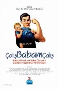 Çalış Babam Çalış; Baba Olmak ve Baba Olmanın Çalışma Yaşamına Yansımaları