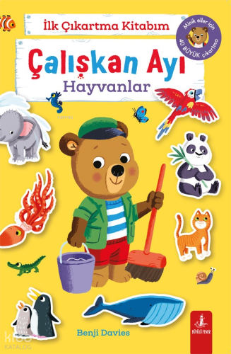 Çalışkan Ayı - Hayvanlar;İlk Çıkartma Kitabım
