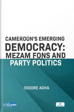 Cameroon's Emerging Democracy: Mezam Fons and Party Politics