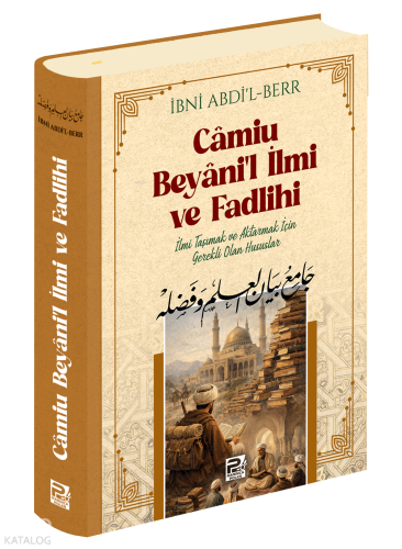 Camiu Beyani'l-İlmi ve Fadlihi ;İlmi Taşımak ve Aktarmak İçin Gerekli Olan Hususlar
