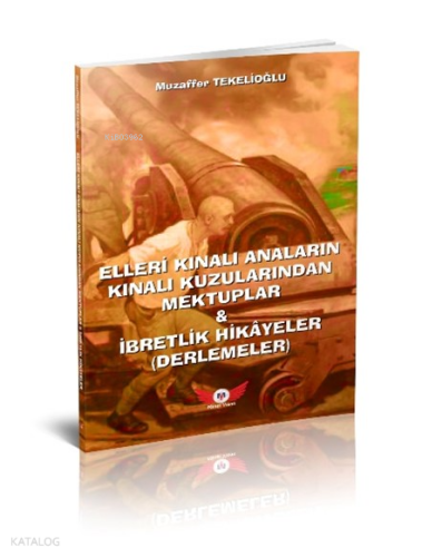 Çanakkale - Elleri Kınalı Anaların Kınalı Kuzularından Mektuplar & İbr