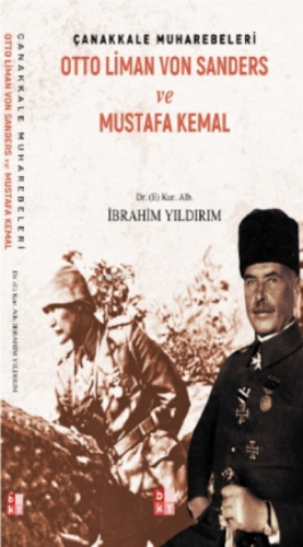 Çanakkale Muharebeleri - Otto Liman Von Sanders ve Mustafa Kemal | ben