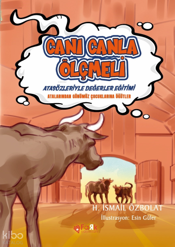 Canı Canla Ölçmeli (Atasözleriyle Değerler Eğitimi);Atalarımızdan Günümüz Çocuklarına Öğütler