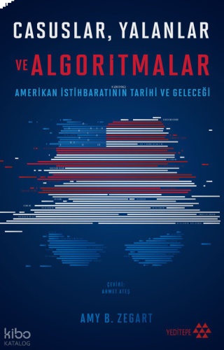 Casuslar Yalanlar ve Algoritmalar;Amerikan İstihbaratının Tarihi ve Ge
