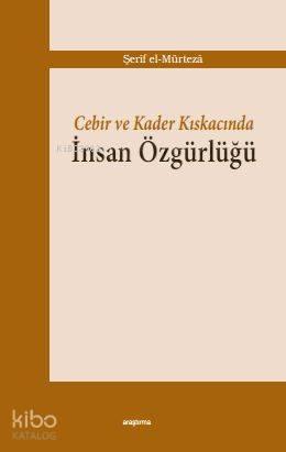 Cebir ve Kader Kıskacında İnsan Özgürlüğü