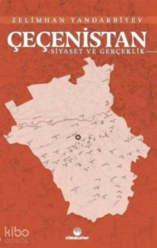 Çeçenistan;Siyaset ve Gerçeklik | benlikitap.com