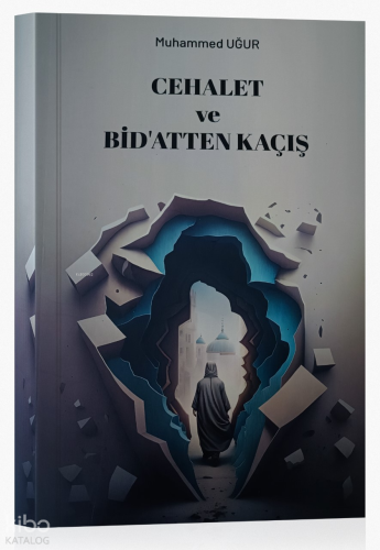 Cehalet ve Bidatten Kaçış