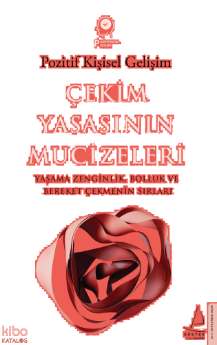 Çekim Yasasının Mucizeleri;Yaşama Zenginlik Bolluk ve Bereket Çekmenin Sırları