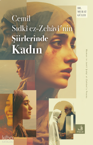 Cemîl Sıdkî ez-Zehâvî’nin Şiirlerinde Kadın 380 TL