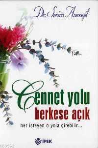 Cennet Yolu Herkese Açıktır; Her İsteyen O Yola Girebilir...