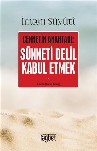 Cennetin Anahtarı: Sünneti Delil Kabul Etmek | benlikitap.com